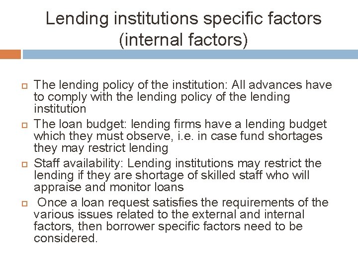 Lending institutions specific factors (internal factors) The lending policy of the institution: All advances