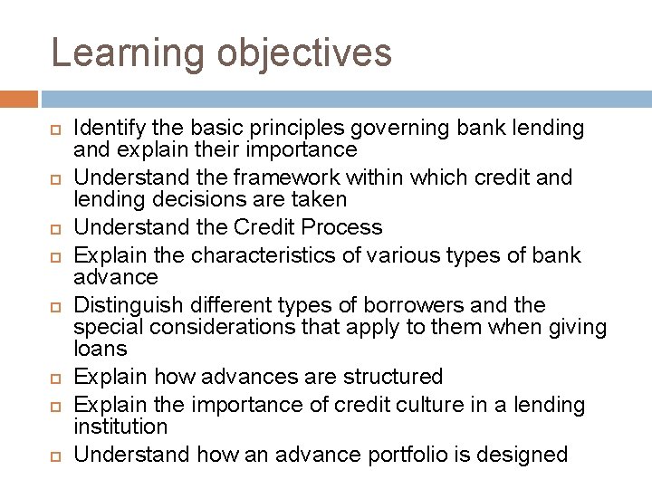 Learning objectives Identify the basic principles governing bank lending and explain their importance Understand