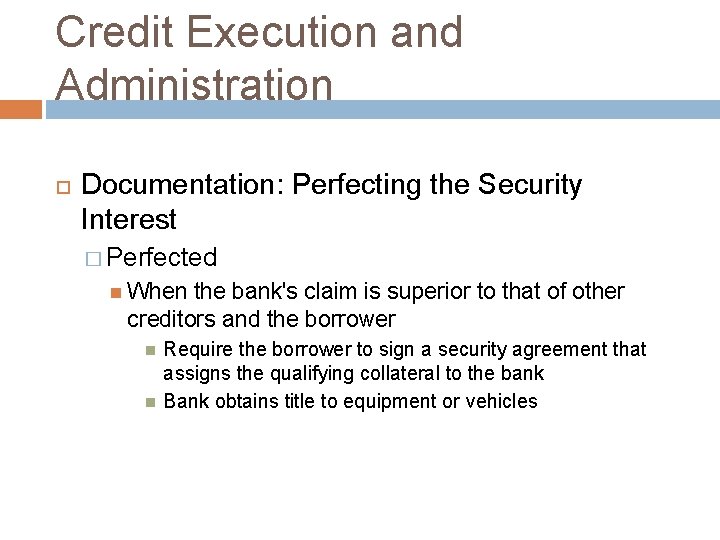 Credit Execution and Administration Documentation: Perfecting the Security Interest � Perfected When the bank's