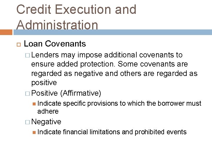 Credit Execution and Administration Loan Covenants � Lenders may impose additional covenants to ensure