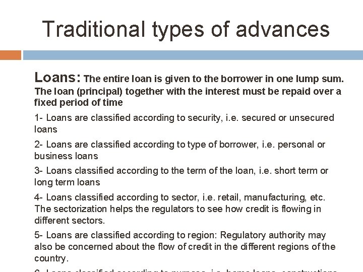 Traditional types of advances Loans: The entire loan is given to the borrower in