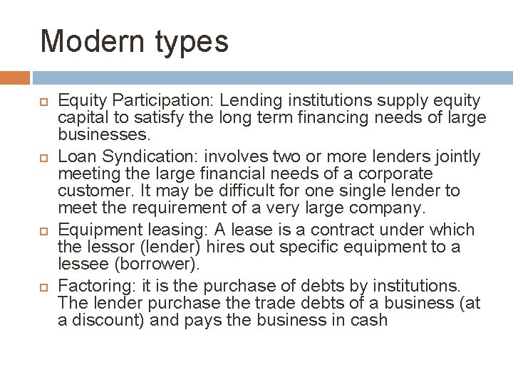 Modern types Equity Participation: Lending institutions supply equity capital to satisfy the long term