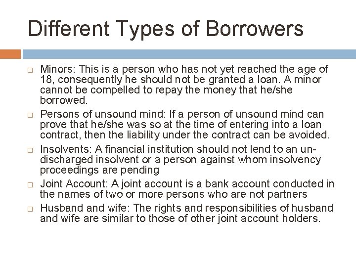 Different Types of Borrowers Minors: This is a person who has not yet reached
