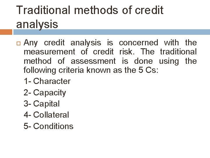 Traditional methods of credit analysis Any credit analysis is concerned with the measurement of