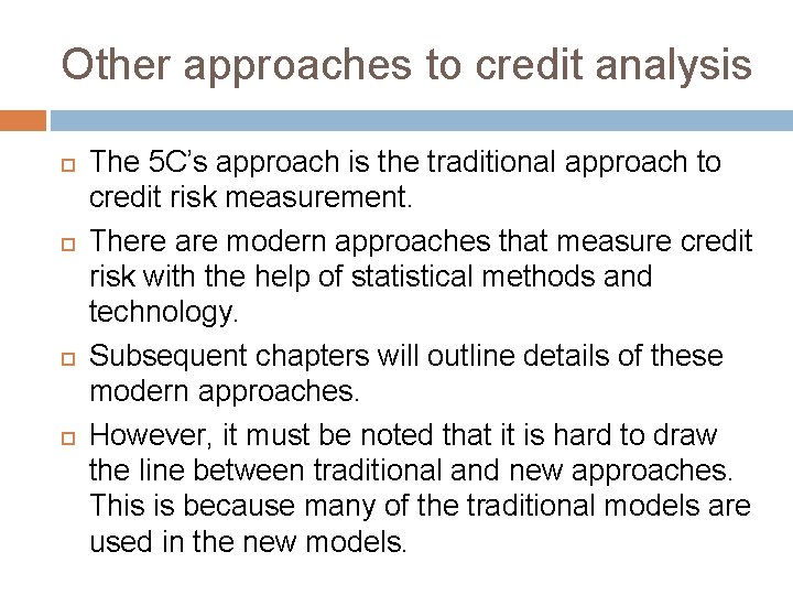 Other approaches to credit analysis The 5 C’s approach is the traditional approach to