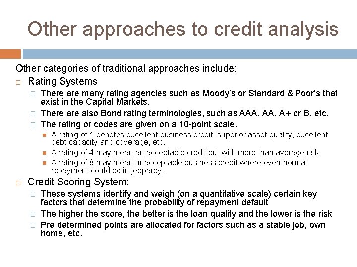 Other approaches to credit analysis Other categories of traditional approaches include: Rating Systems �