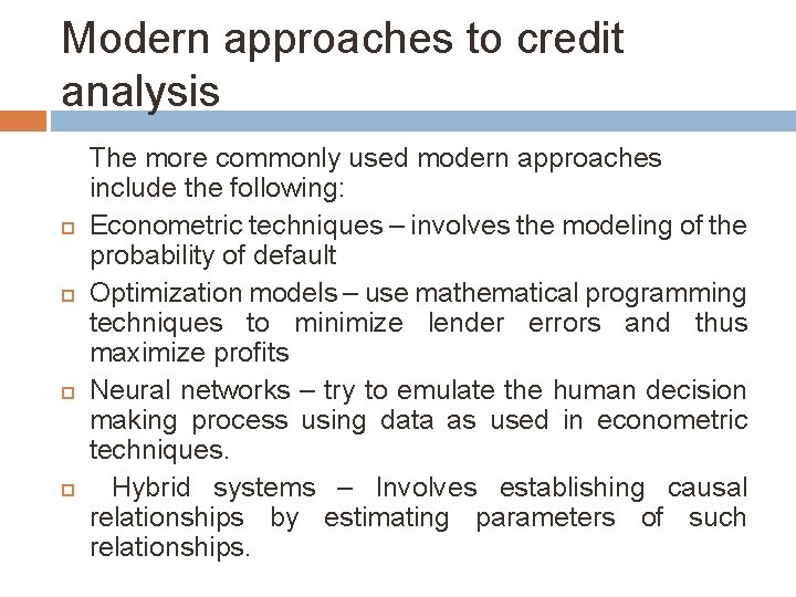 Modern approaches to credit analysis The more commonly used modern approaches include the following: