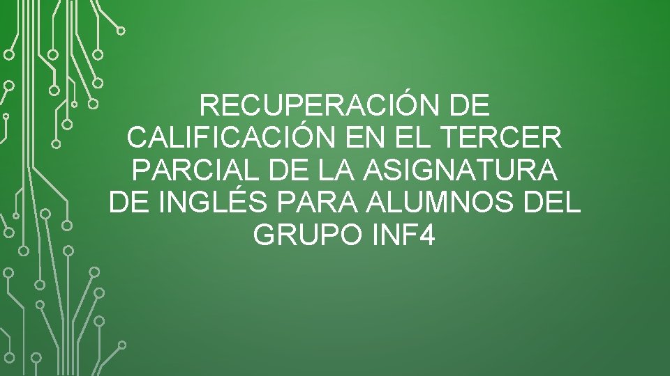 RECUPERACIÓN DE CALIFICACIÓN EN EL TERCER PARCIAL DE LA ASIGNATURA DE INGLÉS PARA ALUMNOS