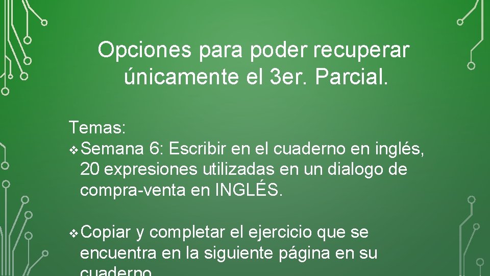 Opciones para poder recuperar únicamente el 3 er. Parcial. Temas: v Semana 6: Escribir