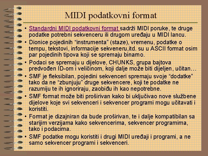 MIDI podatkovni format • Standardni MIDI podatkovni format sadrži MIDI poruke, te druge podatke