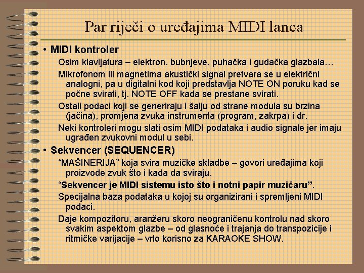 Par riječi o uređajima MIDI lanca • MIDI kontroler Osim klavijatura – elektron. bubnjeve,