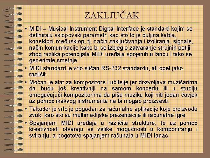ZAKLJUČAK • MIDI – Musical Instrument Digital Interface je standard kojim se definiraju sklopovski