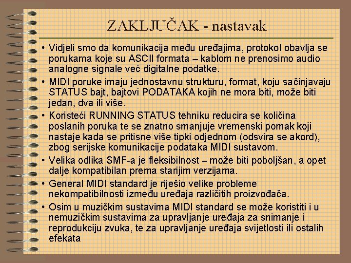 ZAKLJUČAK - nastavak • Vidjeli smo da komunikacija među uređajima, protokol obavlja se porukama