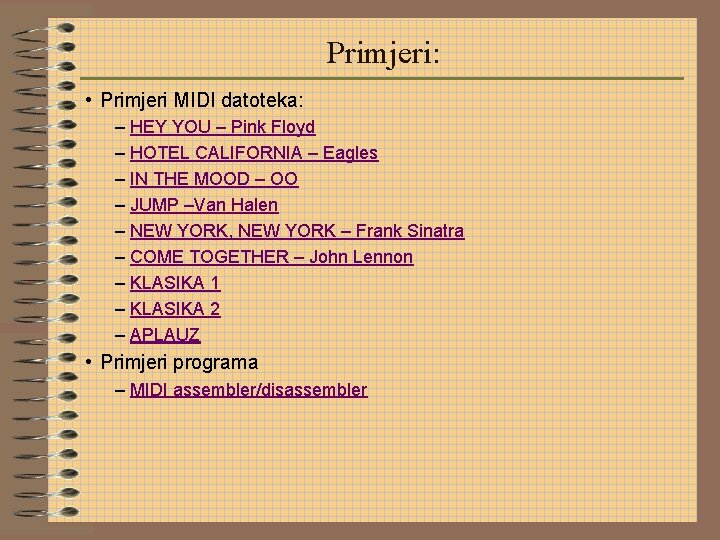 Primjeri: • Primjeri MIDI datoteka: – HEY YOU – Pink Floyd – HOTEL CALIFORNIA