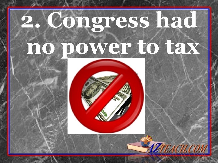 2. Congress had no power to tax 2. Congress had no power to tax