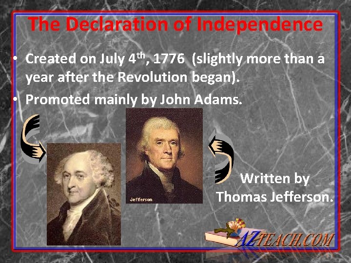 The Declaration of Independence • Created on July 4 th, 1776 (slightly more than The Declaration of Independence • Created on July 4 th, 1776 (slightly more than