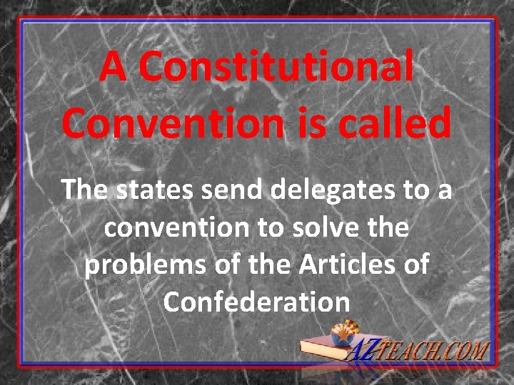 A Constitutional Convention is called The states send delegates to a convention to solve A Constitutional Convention is called The states send delegates to a convention to solve
