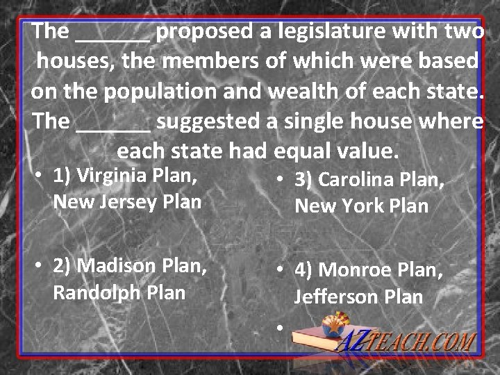 The ______ proposed a legislature with two houses, the members of which were based The ______ proposed a legislature with two houses, the members of which were based