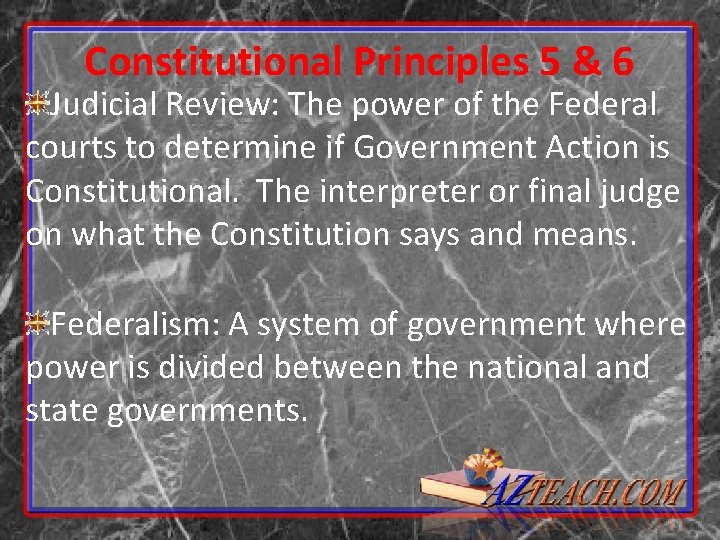 Constitutional Principles 5 & 6 Judicial Review: The power of the Federal courts to Constitutional Principles 5 & 6 Judicial Review: The power of the Federal courts to