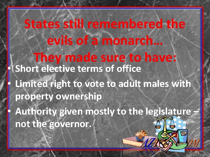 States still remembered the evils of a monarch… They made sure to have: • States still remembered the evils of a monarch… They made sure to have: •