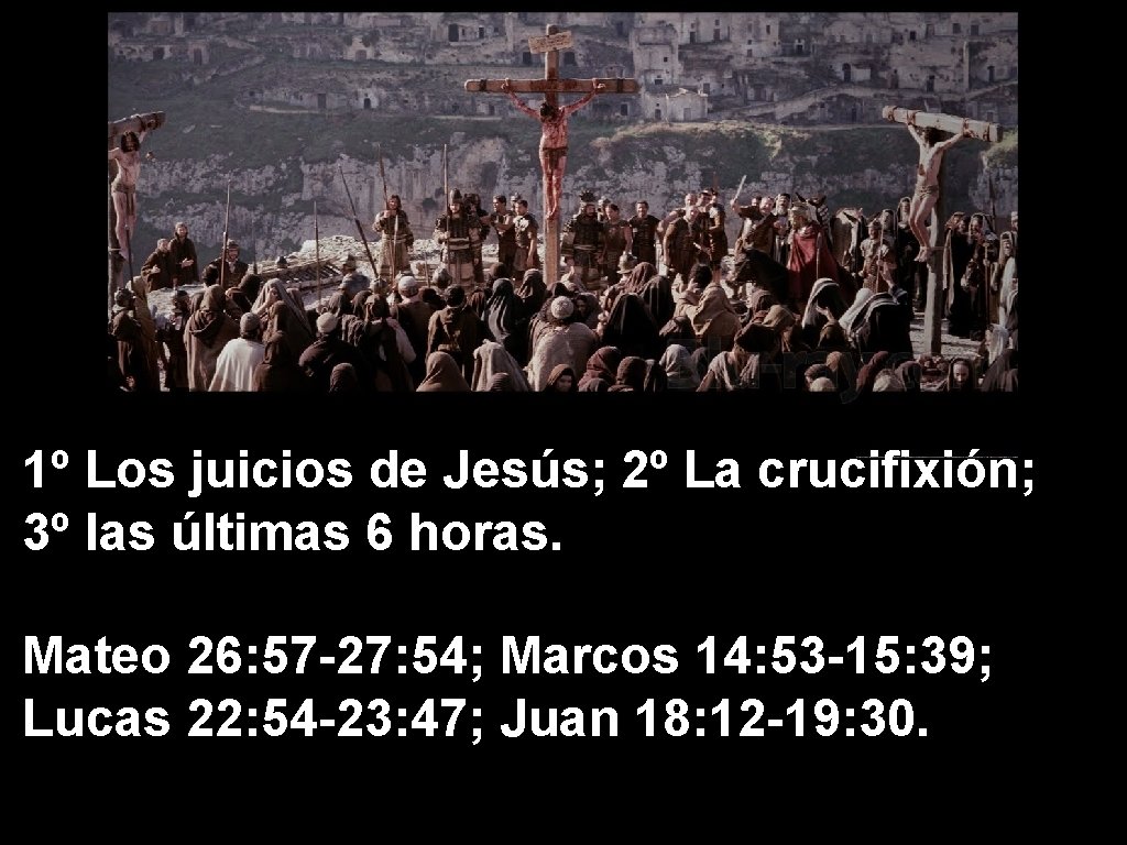 1º Los juicios de Jesús; 2º La crucifixión; 3º las últimas 6 horas. Mateo