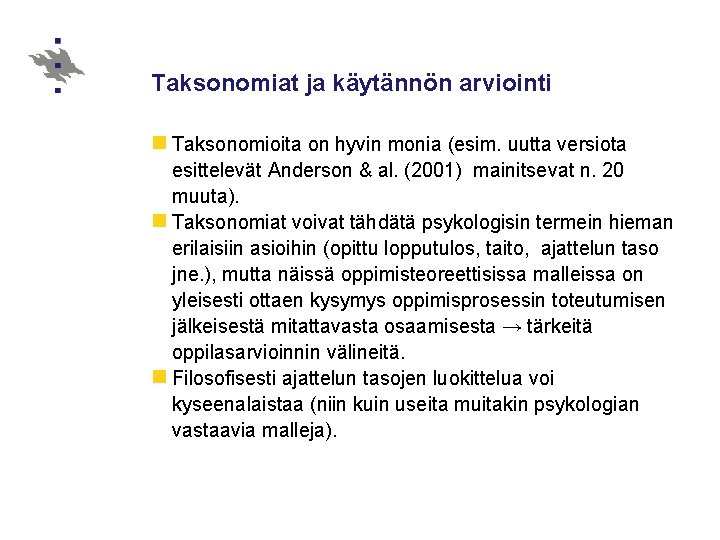 Taksonomiat ja käytännön arviointi n Taksonomioita on hyvin monia (esim. uutta versiota esittelevät Anderson