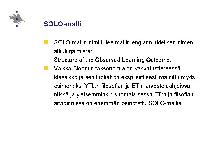 SOLO-malli n SOLO-mallin nimi tulee mallin englanninkielisen nimen alkukirjaimista: Structure of the Observed Learning