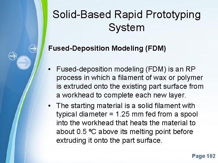 Solid-Based Rapid Prototyping System Fused-Deposition Modeling (FDM) • Fused-deposition modeling (FDM) is an RP