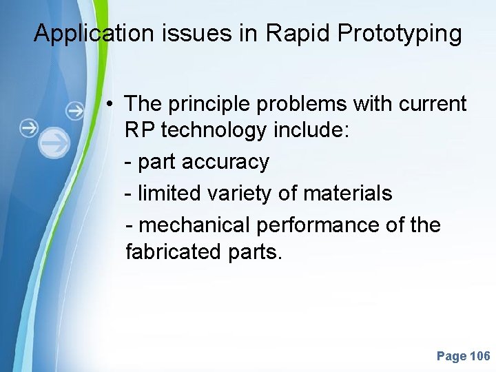 Application issues in Rapid Prototyping • The principle problems with current RP technology include: