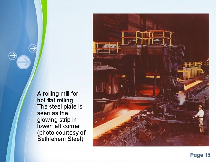 A rolling mill for hot flat rolling. The steel plate is seen as the