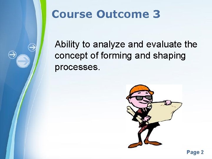 Course Outcome 3 Ability to analyze and evaluate the concept of forming and shaping