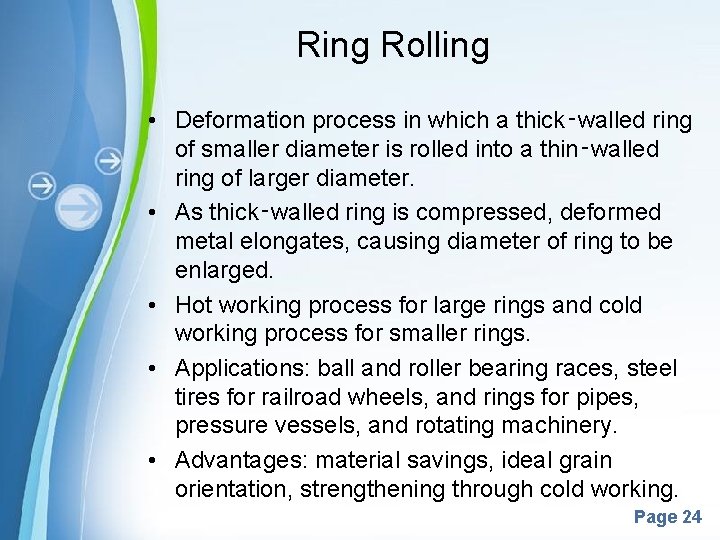 Ring Rolling • Deformation process in which a thick‑walled ring of smaller diameter is