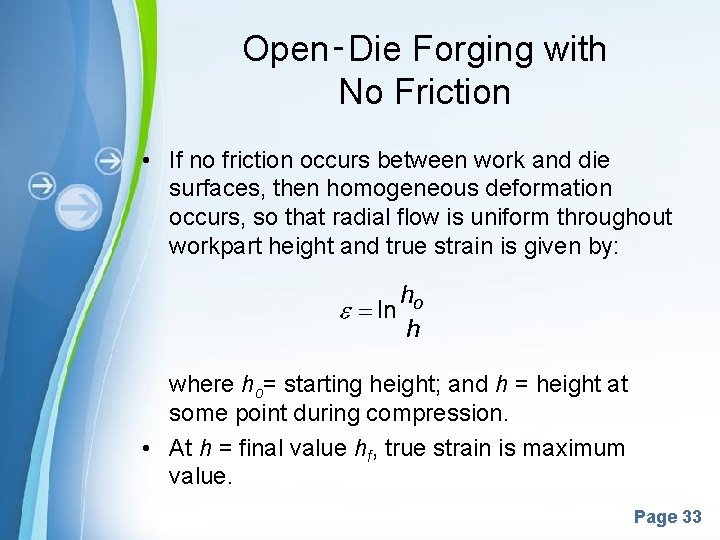 Open‑Die Forging with No Friction • If no friction occurs between work and die