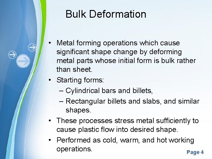 Bulk Deformation • Metal forming operations which cause significant shape change by deforming metal