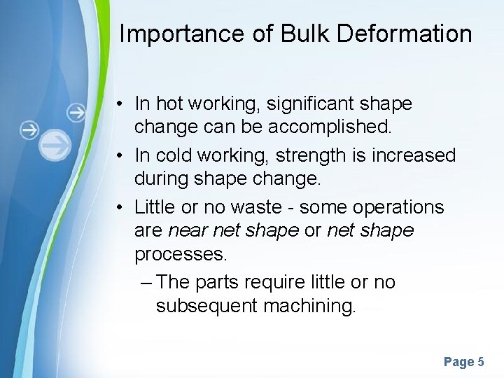 Importance of Bulk Deformation • In hot working, significant shape change can be accomplished.