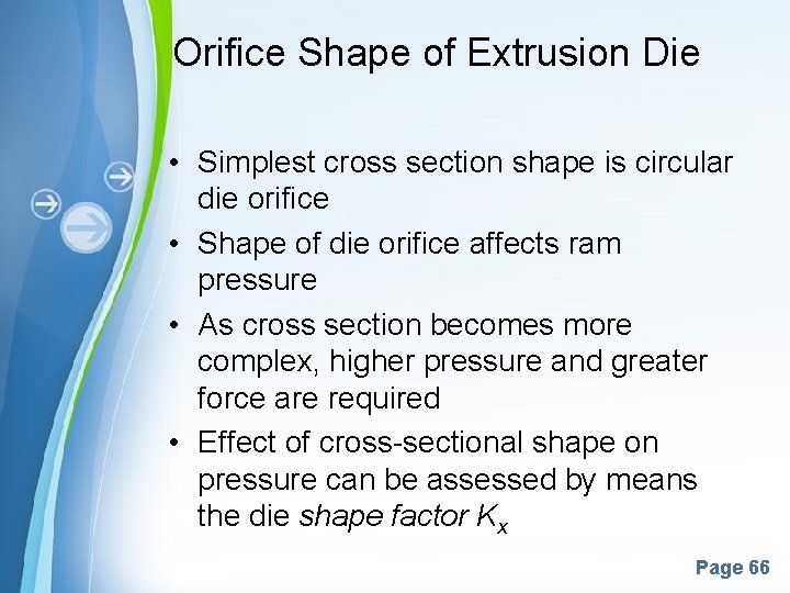 Orifice Shape of Extrusion Die • Simplest cross section shape is circular die orifice