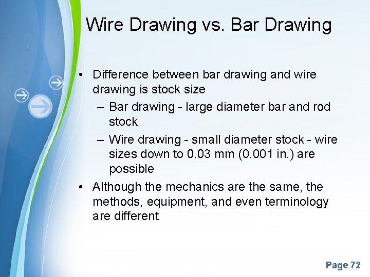 Wire Drawing vs. Bar Drawing • Difference between bar drawing and wire drawing is