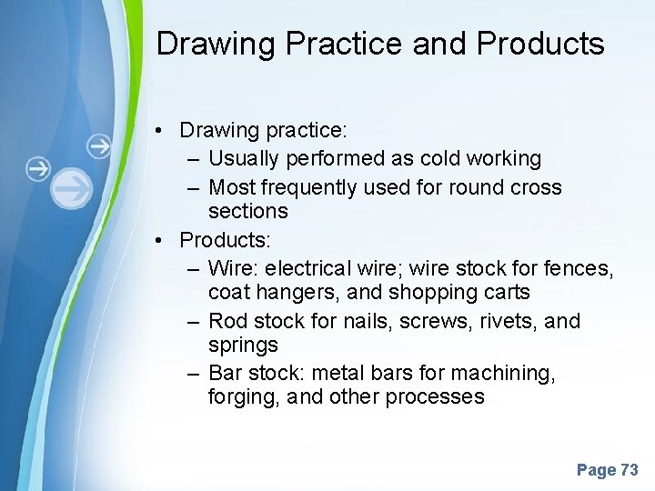 Drawing Practice and Products • Drawing practice: – Usually performed as cold working –