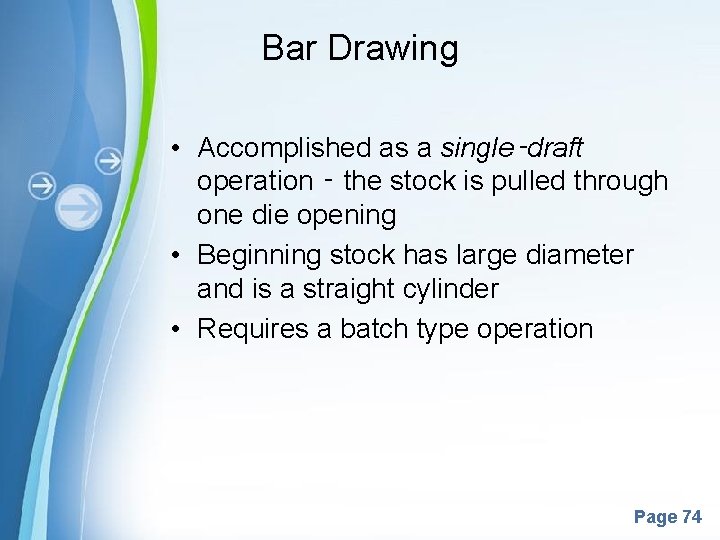 Bar Drawing • Accomplished as a single‑draft operation ‑ the stock is pulled through