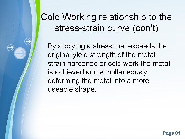 Cold Working relationship to the stress-strain curve (con’t) By applying a stress that exceeds