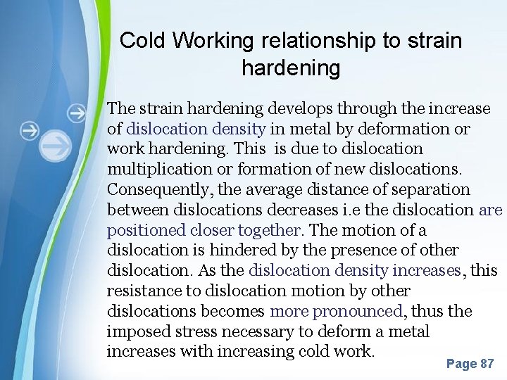 Cold Working relationship to strain hardening The strain hardening develops through the increase of