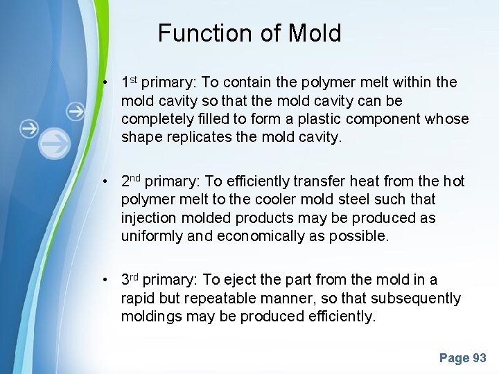 Function of Mold • 1 st primary: To contain the polymer melt within the