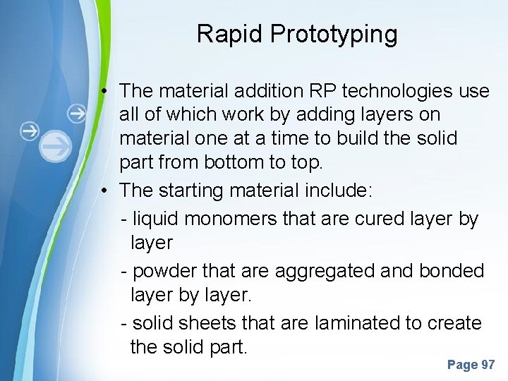 Rapid Prototyping • The material addition RP technologies use all of which work by