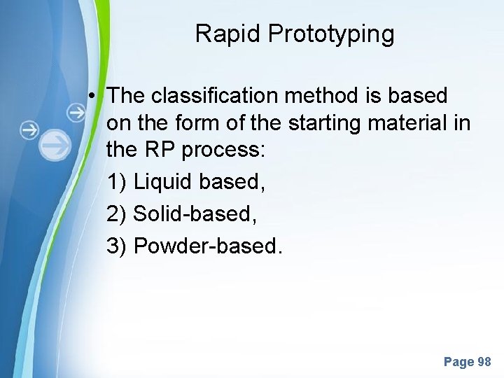 Rapid Prototyping • The classification method is based on the form of the starting