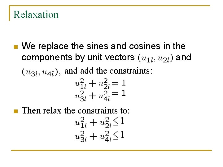 Relaxation n We replace the sines and cosines in the components by unit vectors