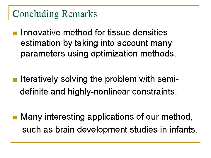 Concluding Remarks n Innovative method for tissue densities estimation by taking into account many