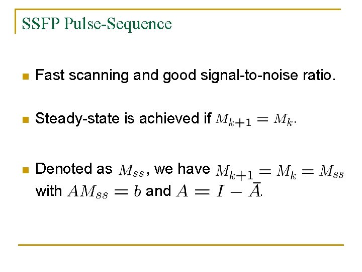 SSFP Pulse-Sequence n Fast scanning and good signal-to-noise ratio. n Steady-state is achieved if