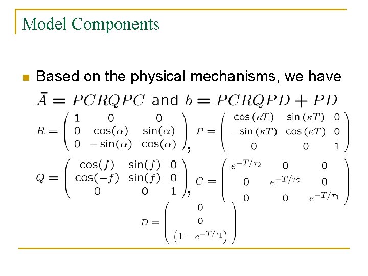 Model Components n Based on the physical mechanisms, we have 