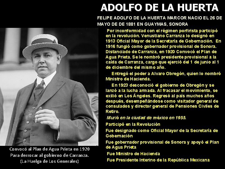 ADOLFO DE LA HUERTA Convocó al Plan de Agua Prieta en 1920 Para derrocar
