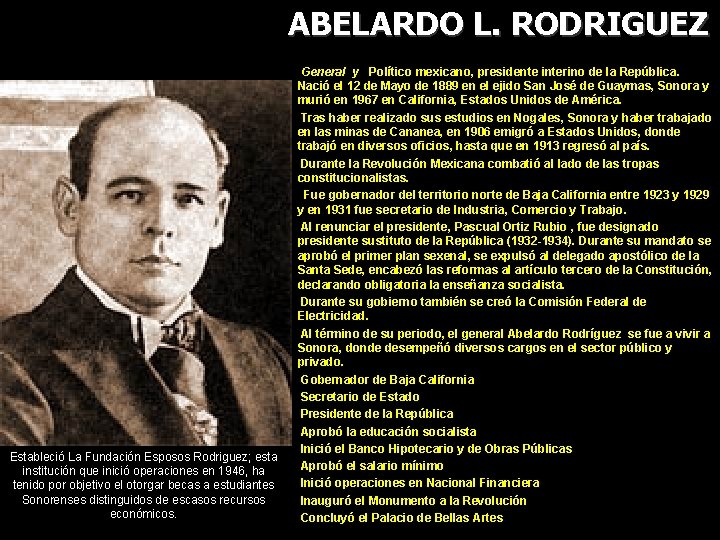 ABELARDO L. RODRIGUEZ Estableció La Fundación Esposos Rodriguez; esta institución que inició operaciones en